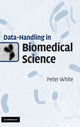Book cover of: Data-Handling in Biomedical Science. By: Peter White