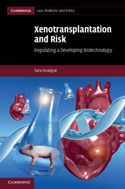 Book cover of: Xenotransplantation and Risk. By: Sara Fovargue