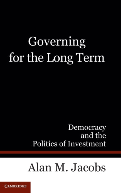 Book cover of: Governing for the Long Term. By: Alan M. Jacobs
