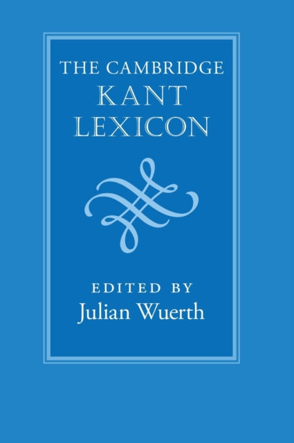 Book cover of: Cambridge Kant Lexicon. By: Julian Wuerth