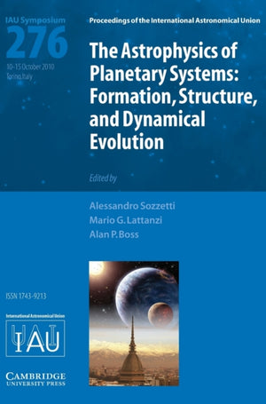 Astrophysics of Planetary Systems (IAU S276)