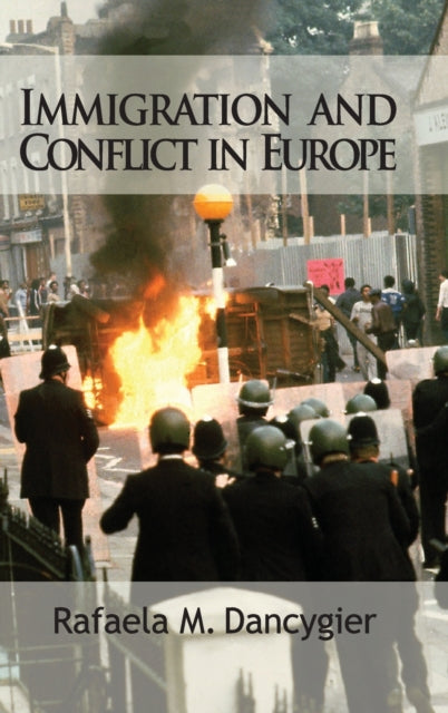 Book cover of: Immigration and Conflict in Europe. By: Rafaela M. Dancygier