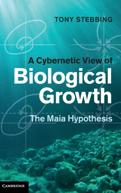 Book cover of: Cybernetic View of Biological Growth. By: Tony Stebbing