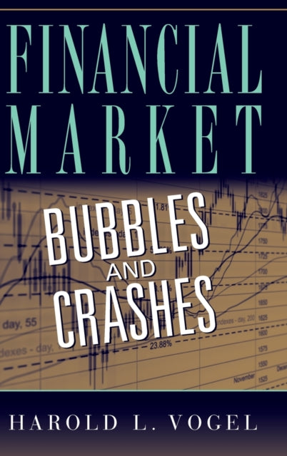 Book cover of: Financial Market Bubbles and Crashes. By: Harold L. Vogel