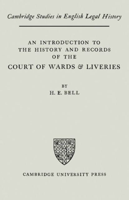 Book cover of: Introduction to the History and Records of the Courts of Wards and Liveries. By: H. E. Bell