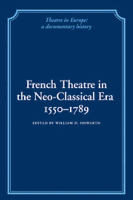 Book cover of: French Theatre in the Neo-classical Era, 1550–1789