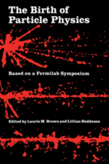 Book cover of: Birth of Particle Physics