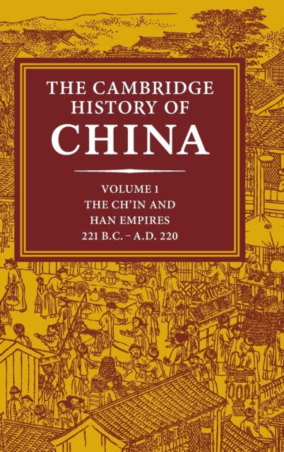 Book cover of: Cambridge History of China: Volume 1, The Ch'in and Han Empires, 221 BC–AD 220