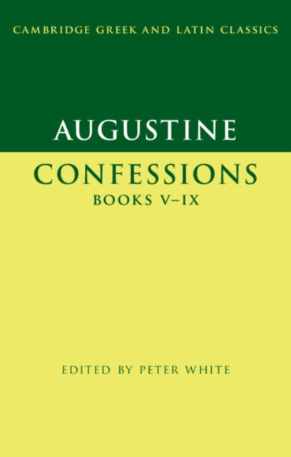 Book cover of: Augustine: Confessions Books V–IX. By: Peter White