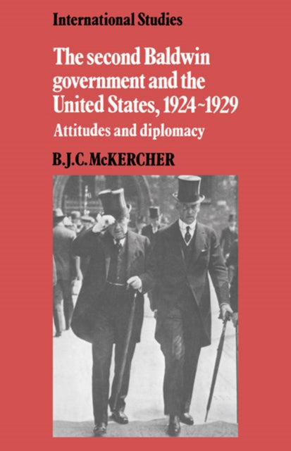 Book cover of: Second Baldwin Government and the United States, 1924–1929