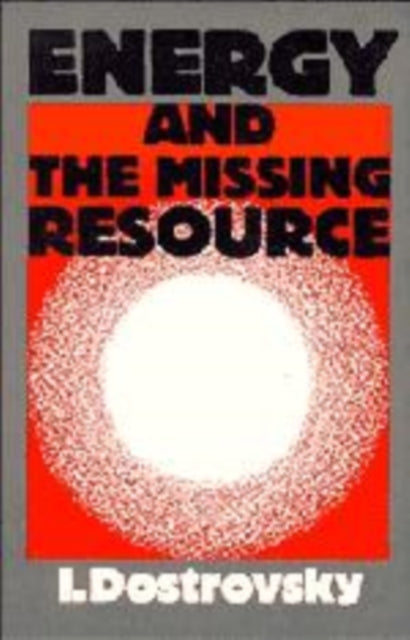 Book cover of: Energy and the Missing Resource. By: I. Dostrovsky