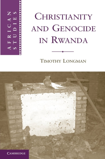 Book cover of: Christianity and Genocide in Rwanda. By: Timothy Paul Longman