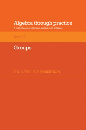 Algebra Through Practice: Volume 5, Groups