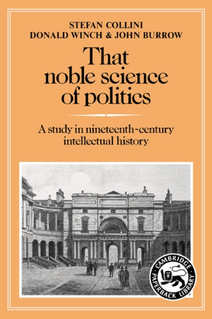Book cover of: That Noble Science of Politics. By: Stefan Collini