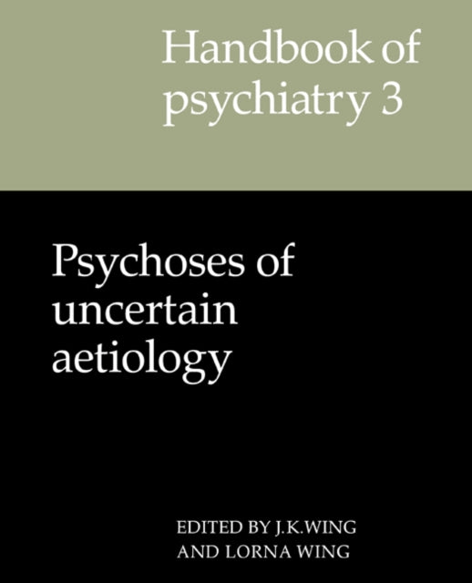 Book cover of: Handbook of Psychiatry: Volume 3, Psychoses of Uncertain Aetiology