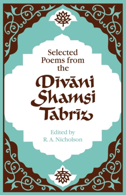 Book cover of: Selected Poems from the Divani Shamsi Tabriz. By: Nicholson