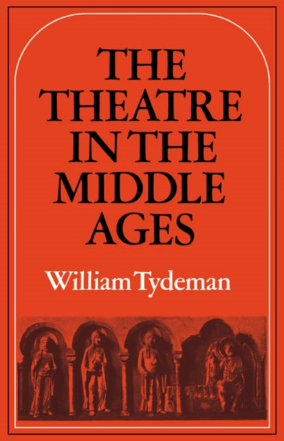 Book cover of: Theatre in the Middle Ages. By: William Tydeman