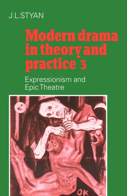 Book cover of: Modern Drama in Theory and Practice: Volume 3, Expressionism and Epic Theatre. By: J. L. Styan