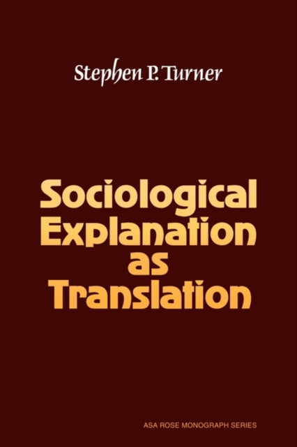 Book cover of: Sociological Explanation As Translation
