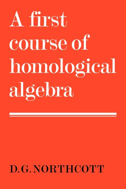 Book cover of: First Course of Homological Algebra. By: D. G. Northcott