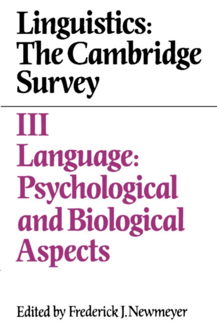 Book cover of: Linguistics: The Cambridge Survey: Volume 3, Language: Psychological and Biological Aspects. By: Frederick J. Newmeyer