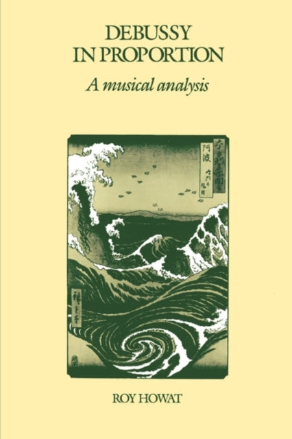 Book cover of: Debussy in Proportion. By: Roy Howat
