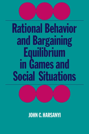 Rational Behaviour and Bargaining Equilibrium in Games and Social Situations