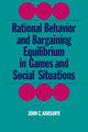 Book cover of: Rational Behaviour and Bargaining Equilibrium in Games and Social Situations. By: John C. Harsanyi