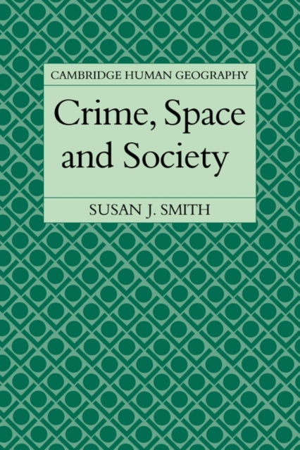 Book cover of: Crime, Space and Society. By: Susan J. Smith