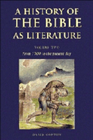 History of the Bible as Literature: Volume 2, From 1700 to the Present Day
