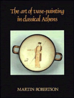 Art of Vase-Painting in Classical Athens