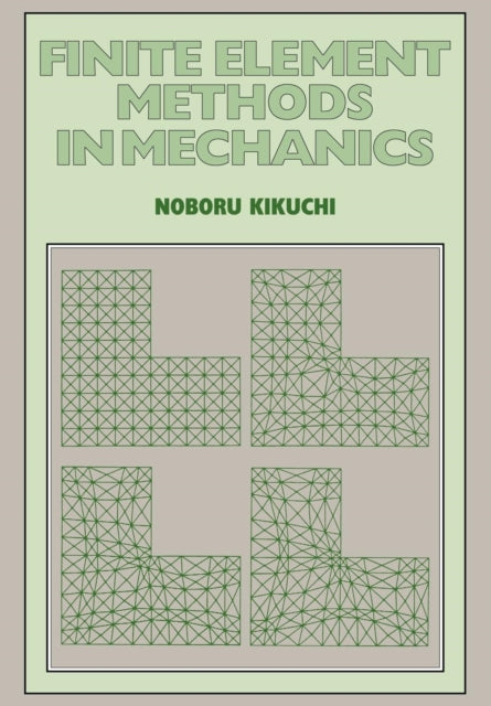 Book cover of: Finite Element Methods in Mechanics. By: Noboru Kikuchi