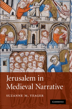 Jerusalem in Medieval Narrative
