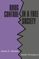 Book cover of: Drug Control in a Free Society. By: James B. Bakalar