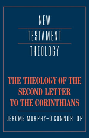 The Theology of the Second Letter to the Corinthians