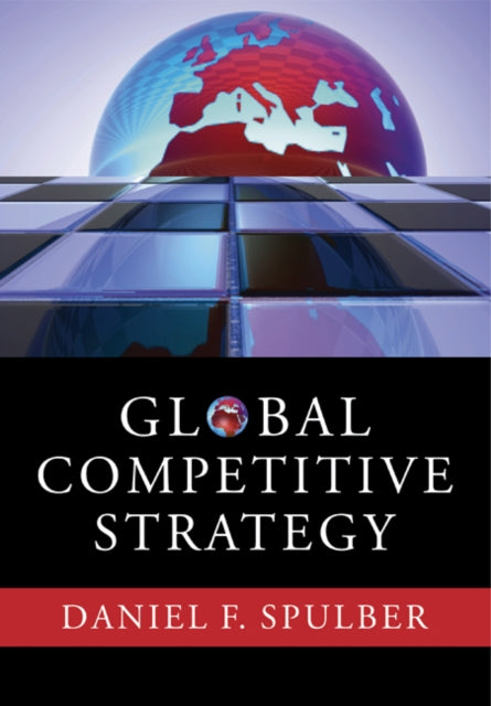 Book cover of: Global Competitive Strategy. By: Daniel F. Spulber