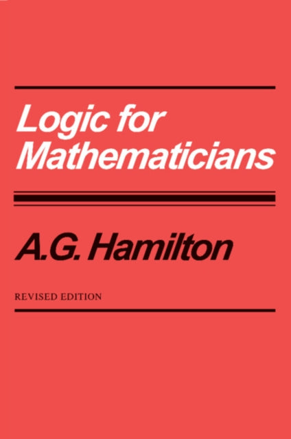 Book cover of: Logic for Mathematicians. By: A. G. Hamilton
