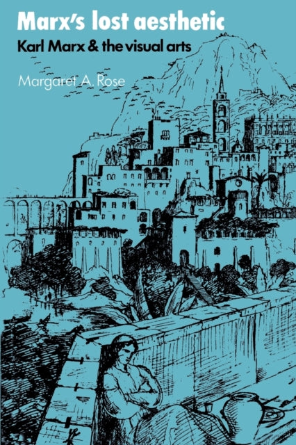 Book cover of: Marx's Lost Aesthetic. By: Margaret A. Rose