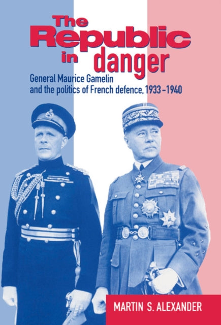 Book cover of: Republic in Danger. By: Martin S. Alexander