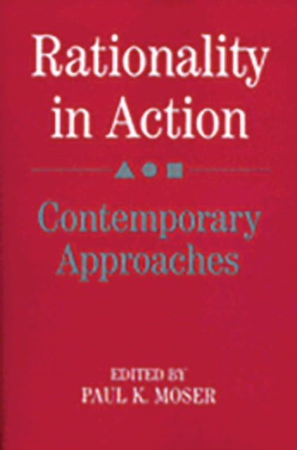 Book cover of: Rationality in Action. By: Paul K. Moser