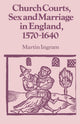 Book cover of: Church Courts, Sex and Marriage in England, 1570–1640. By: Martin Ingram