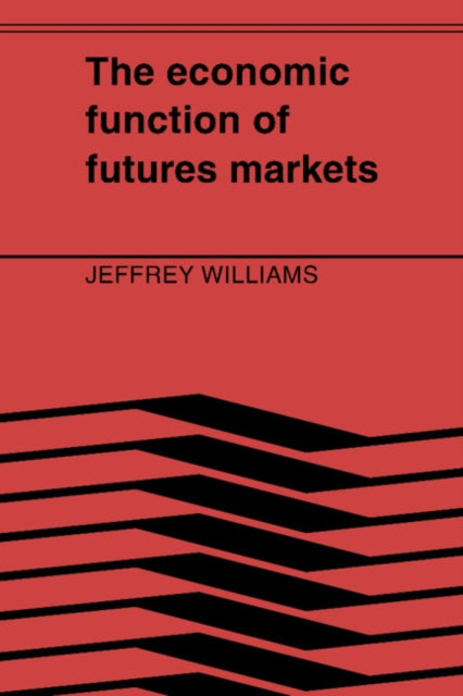 Book cover of: Economic Function of Futures Markets. By: Jeffrey C. Williams