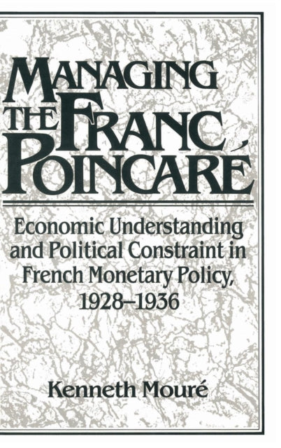 Book cover of: Managing the Franc Poincare. By: Kenneth Mouré