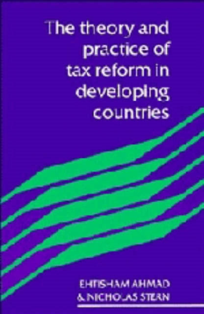 Book cover of: Theory and Practice of Tax Reform in Developing Countries