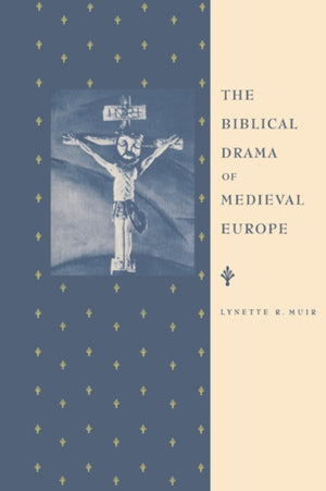 The Biblical Drama of Medieval Europe