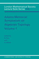 Book cover of: Adams Memorial Symposium on Algebraic Topology: Volume 1