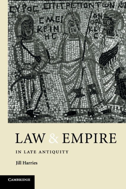 Book cover of: Law and Empire in Late Antiquity. By: Jill Harries