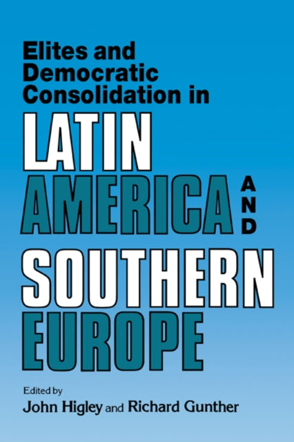 Book cover of: Elites and Democratic Consolidation in Latin America and Southern Europe