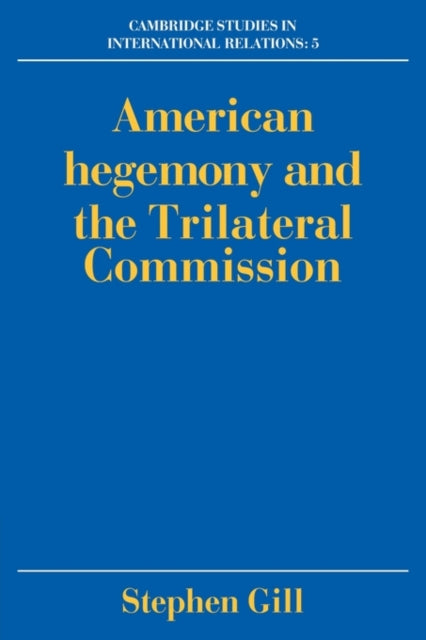 Book cover of: American Hegemony and the Trilateral Commission