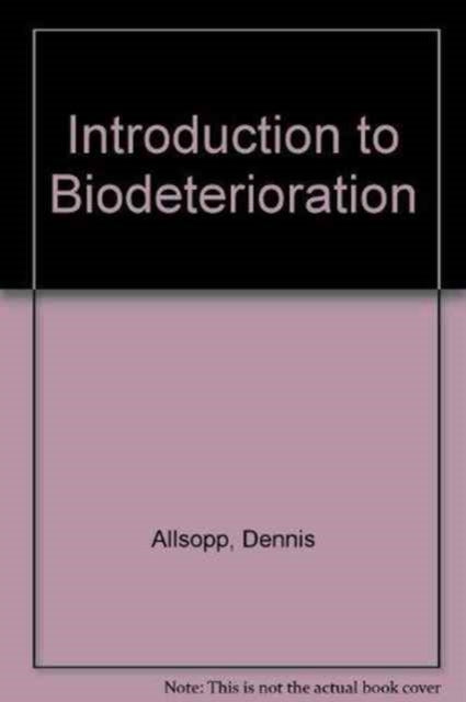 Book cover of: Introduction to Biodeterioration. By: Dennis Allsopp